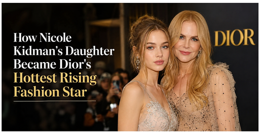 How Nicole Kidman's Daughter Became Dior's Hottest Rising Fashion Star?