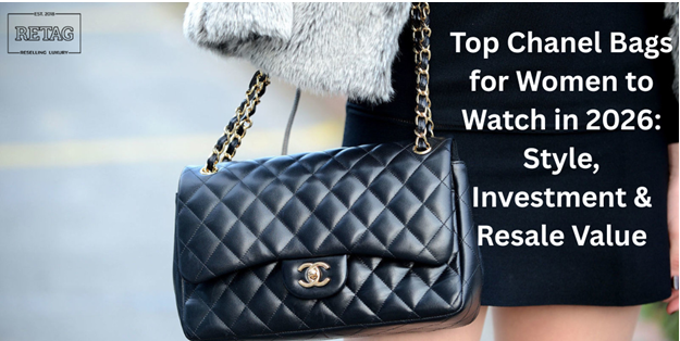 Top Chanel Bags for Women to Watch in 2026: Style, Investment & Resale Value