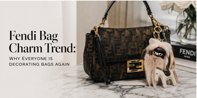 Fendi Bag Charm Trend: Why Everyone Is Decorating Bags Again