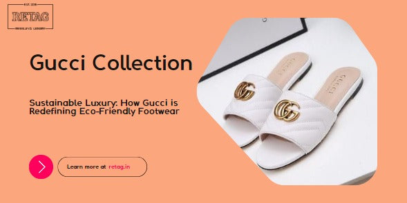 Sustainable Luxury: How Gucci is Redefining Eco-Friendly Footwear