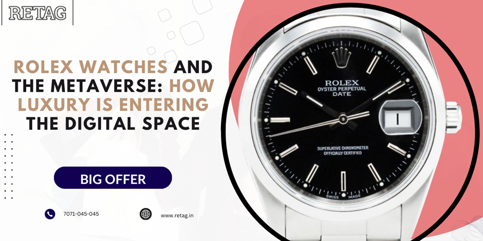Rolex Watches and the Metaverse: How Luxury is Entering the Digital Space