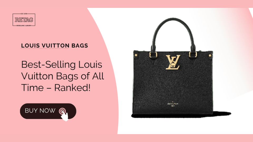 Best-Selling Louis Vuitton Bags of All Time – Ranked!