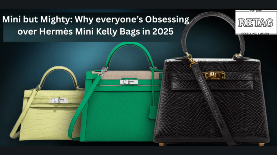 Mini but Mighty: Why everyone’s Obsessing over Hermès Mini Kelly Bags in 2025